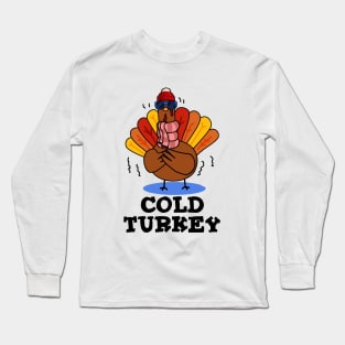 Cold Turkey Cute Animal Pun Long Sleeve T-Shirt